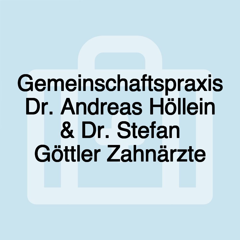 Gemeinschaftspraxis Dr. Andreas Höllein & Dr. Stefan Göttler Zahnärzte