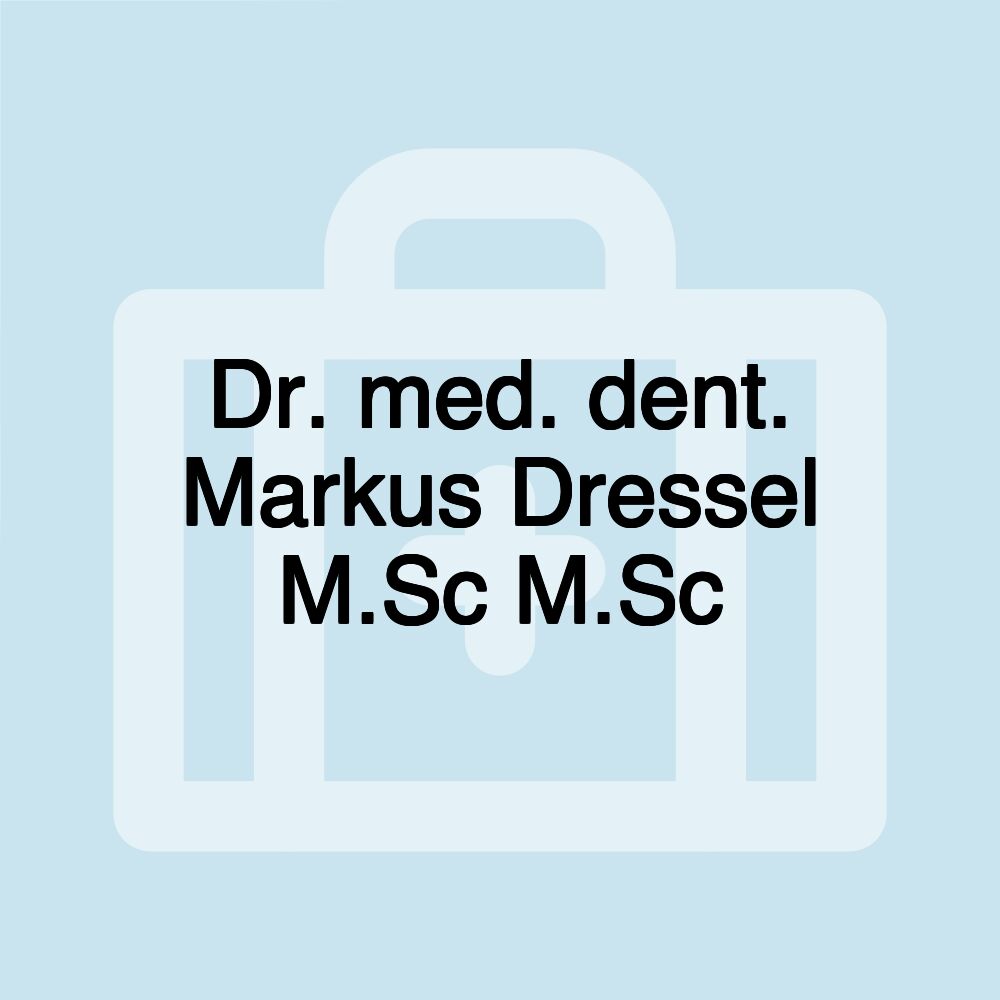 Dr. med. dent. Markus Dressel M.Sc M.Sc