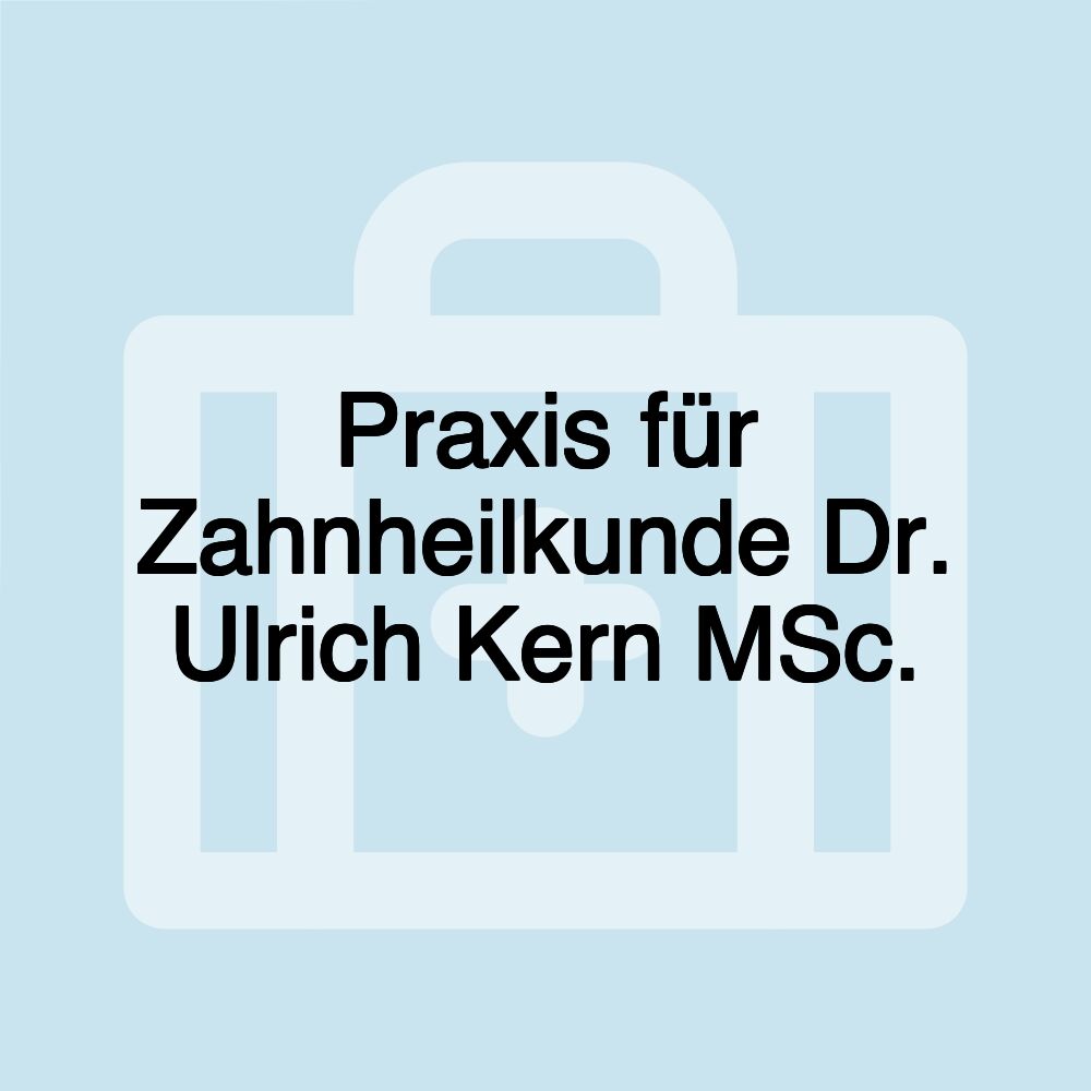 Praxis für Zahnheilkunde Dr. Ulrich Kern MSc.