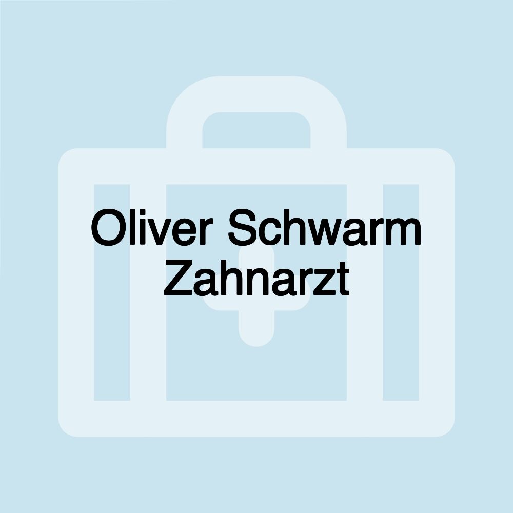 Oliver Schwarm Zahnarzt