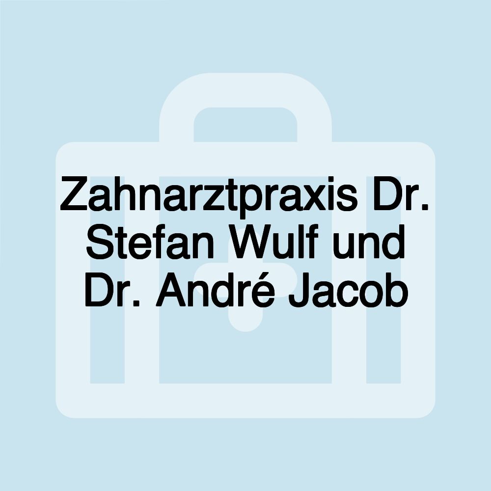 Zahnarztpraxis Dr. Stefan Wulf und Dr. André Jacob