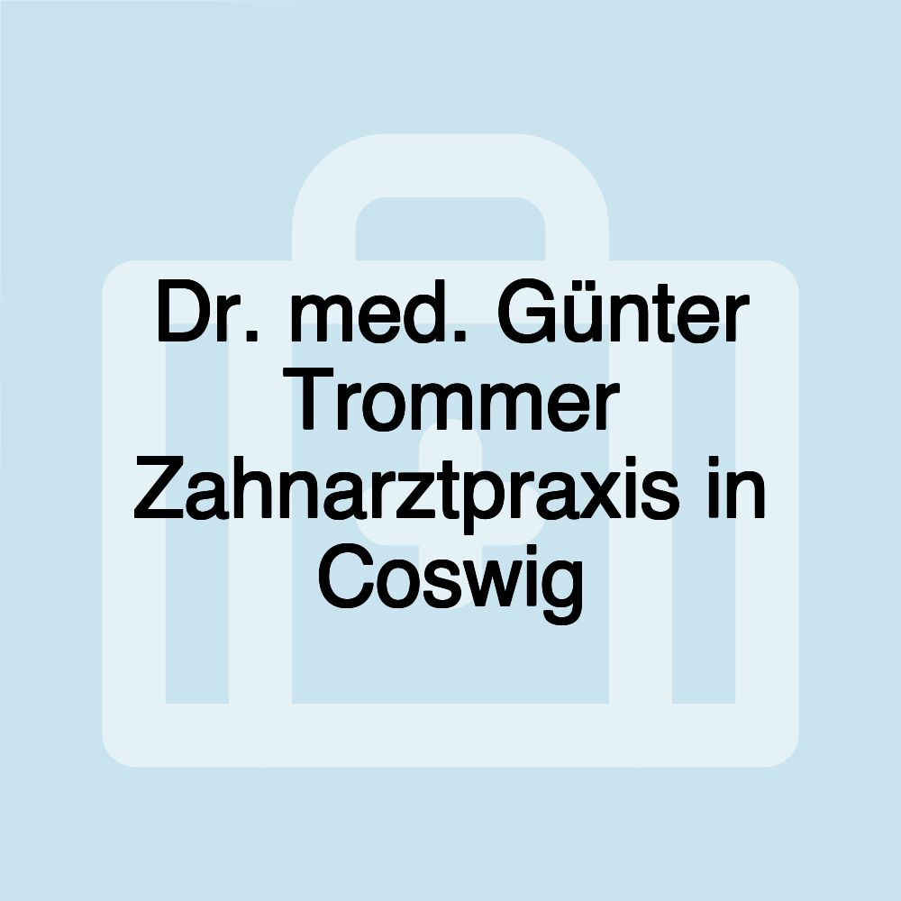 Dr. med. Günter Trommer Zahnarztpraxis in Coswig