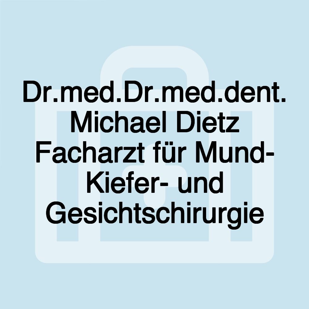 Dr.med.Dr.med.dent. Michael Dietz Facharzt für Mund- Kiefer- und Gesichtschirurgie