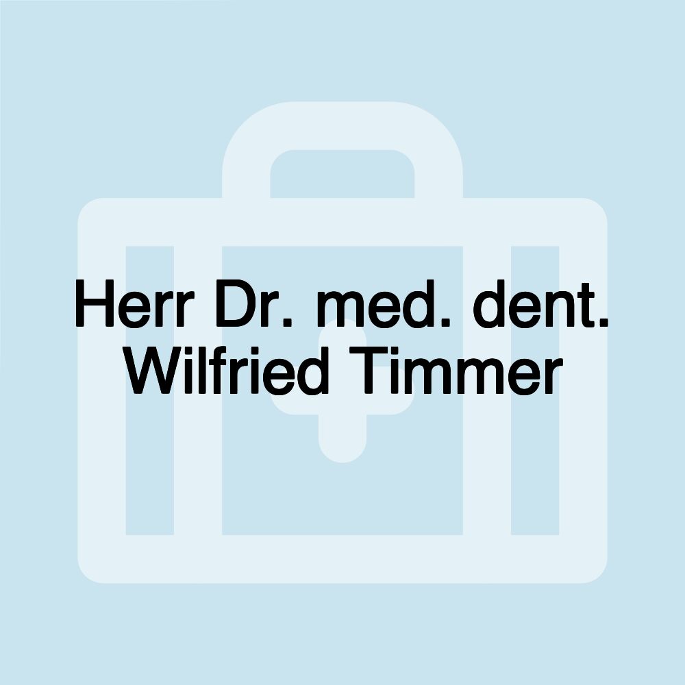 Herr Dr. med. dent. Wilfried Timmer