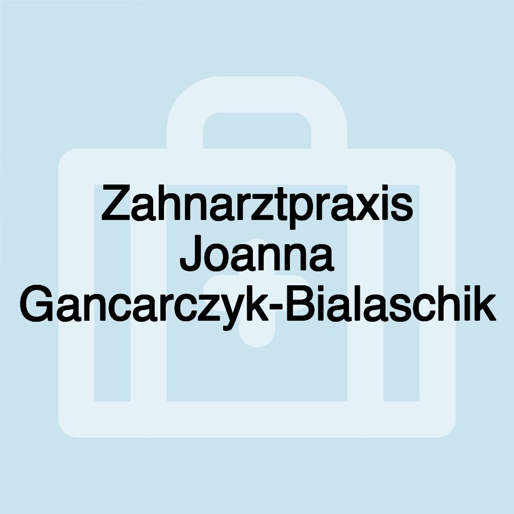 Zahnarztpraxis Joanna Gancarczyk-Bialaschik