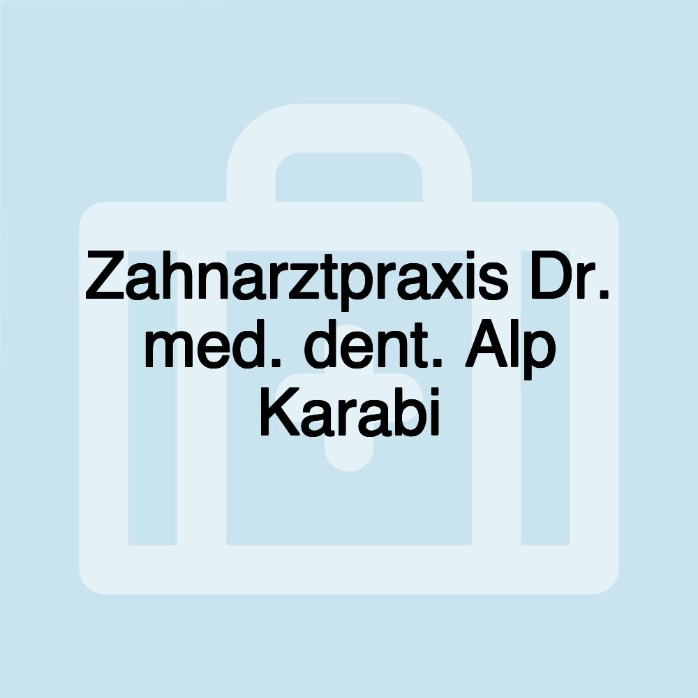 Zahnarztpraxis Dr. med. dent. Alp Karabi