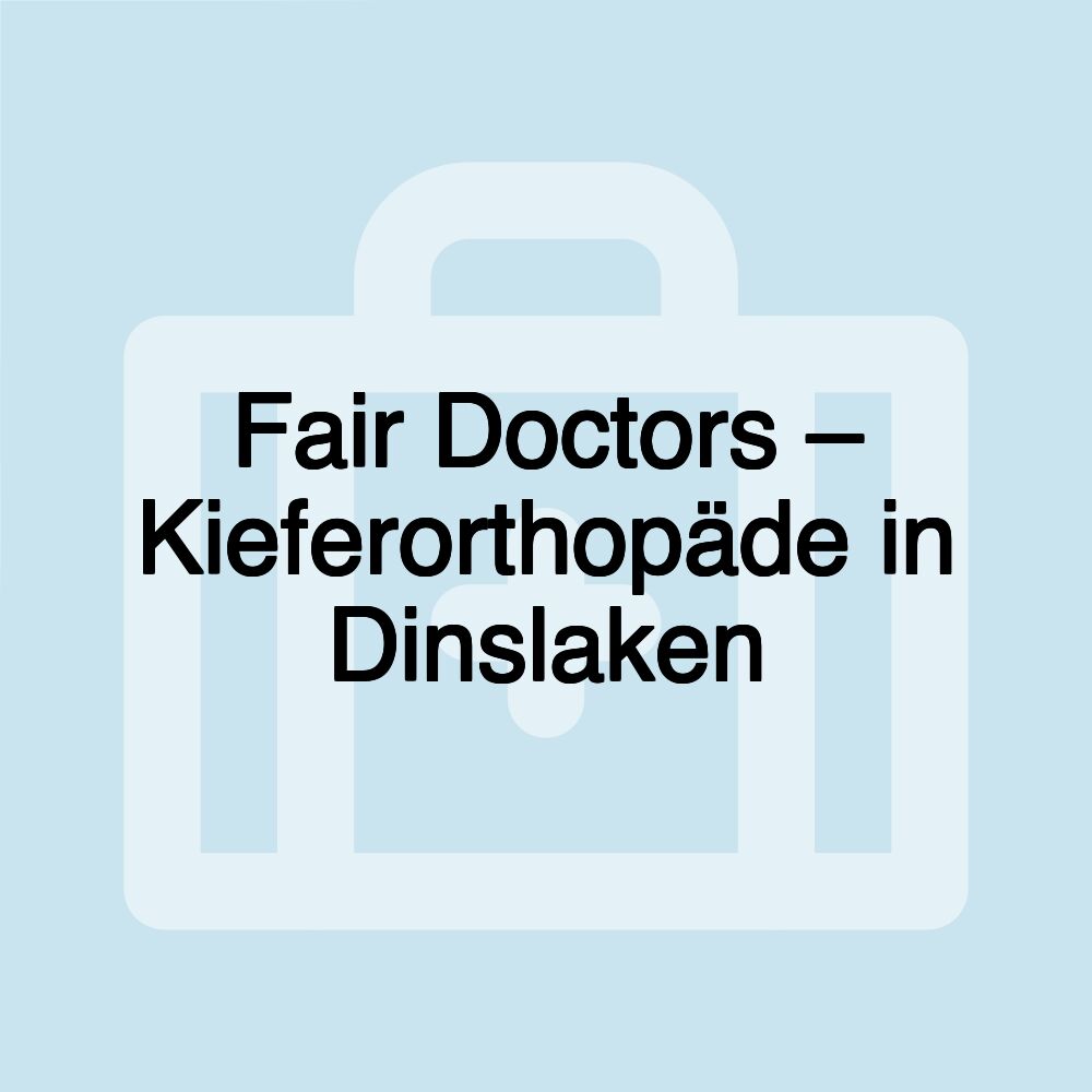 Fair Doctors – Kieferorthopäde in Dinslaken