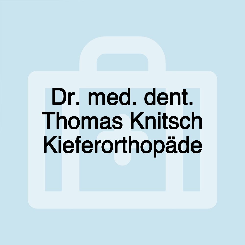 Dr. med. dent. Thomas Knitsch Kieferorthopäde