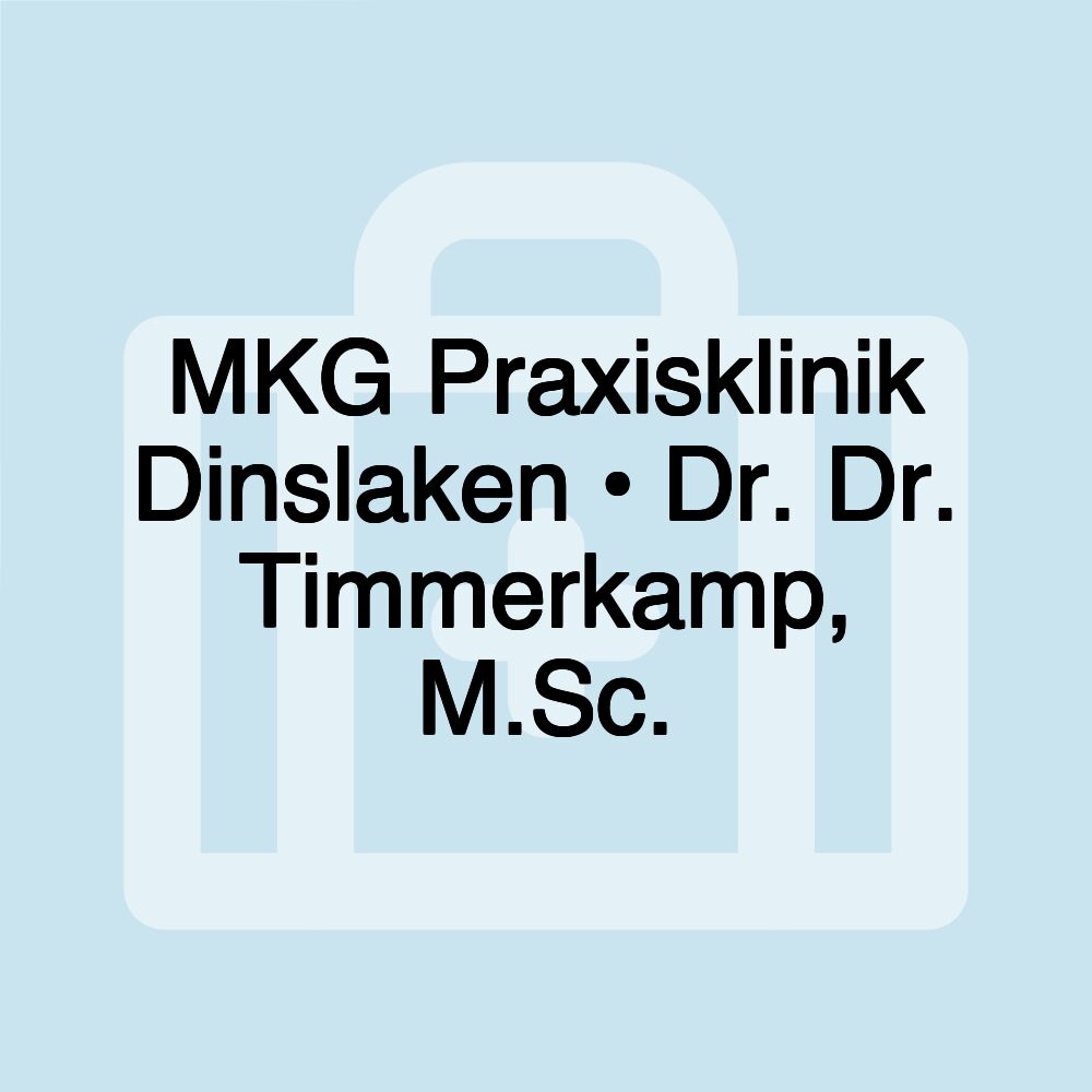 MKG Praxisklinik Dinslaken • Dr. Dr. Timmerkamp, M.Sc.