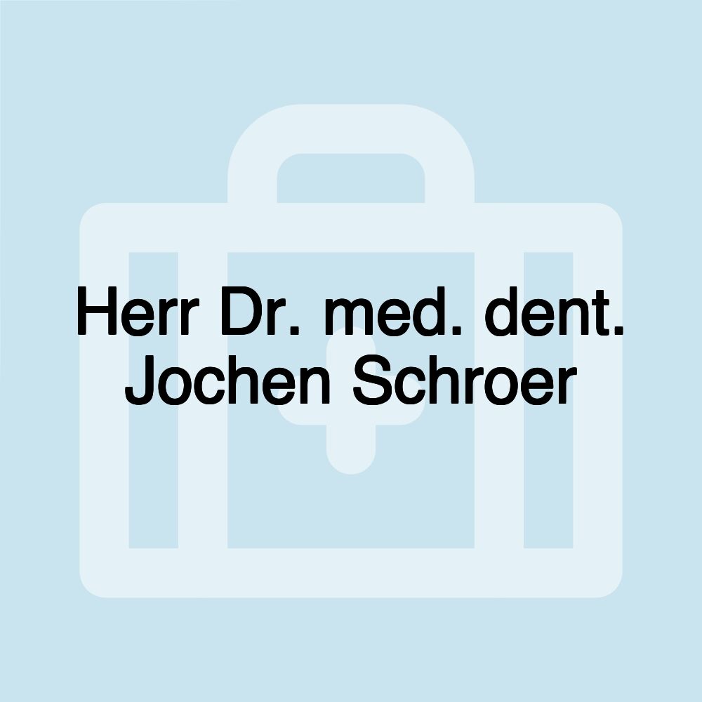 Herr Dr. med. dent. Jochen Schroer