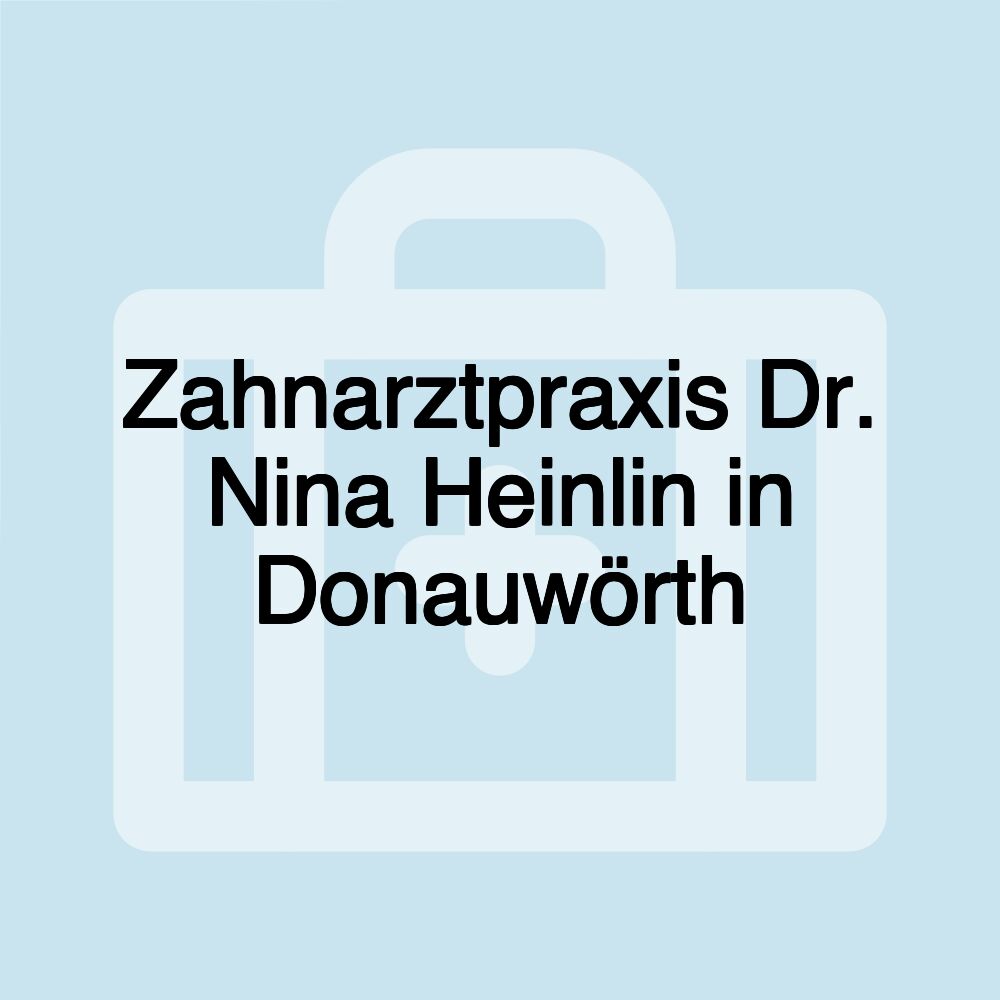 Zahnarztpraxis Dr. Nina Heinlin in Donauwörth