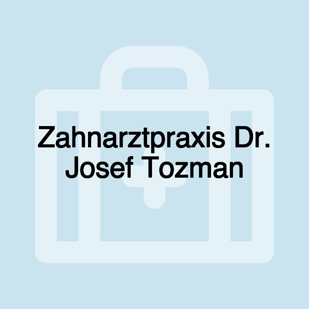 Zahnarztpraxis Dr. Josef Tozman