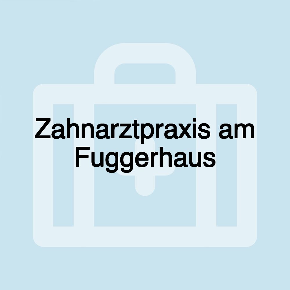 Zahnarztpraxis am Fuggerhaus