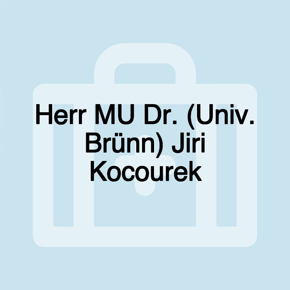 Herr MU Dr. (Univ. Brünn) Jiri Kocourek