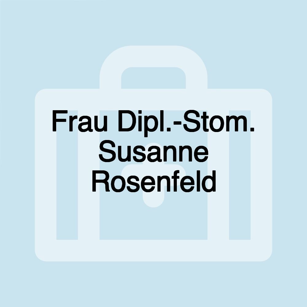 Frau Dipl.-Stom. Susanne Rosenfeld