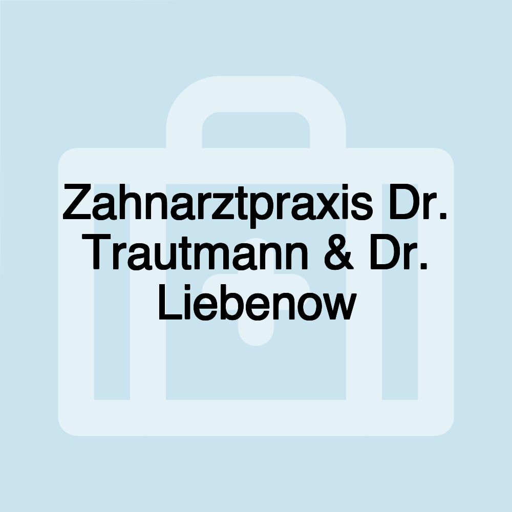 Zahnarztpraxis Dr. Trautmann & Dr. Liebenow