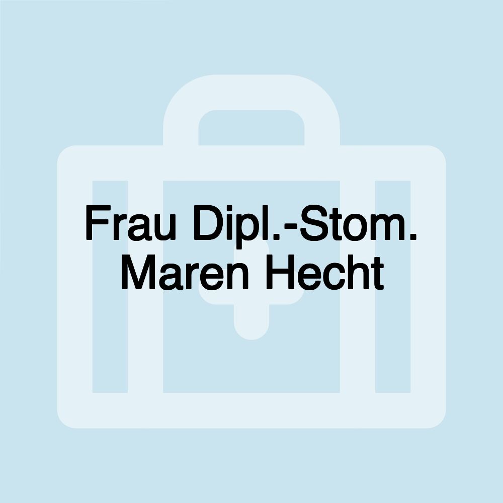 Frau Dipl.-Stom. Maren Hecht