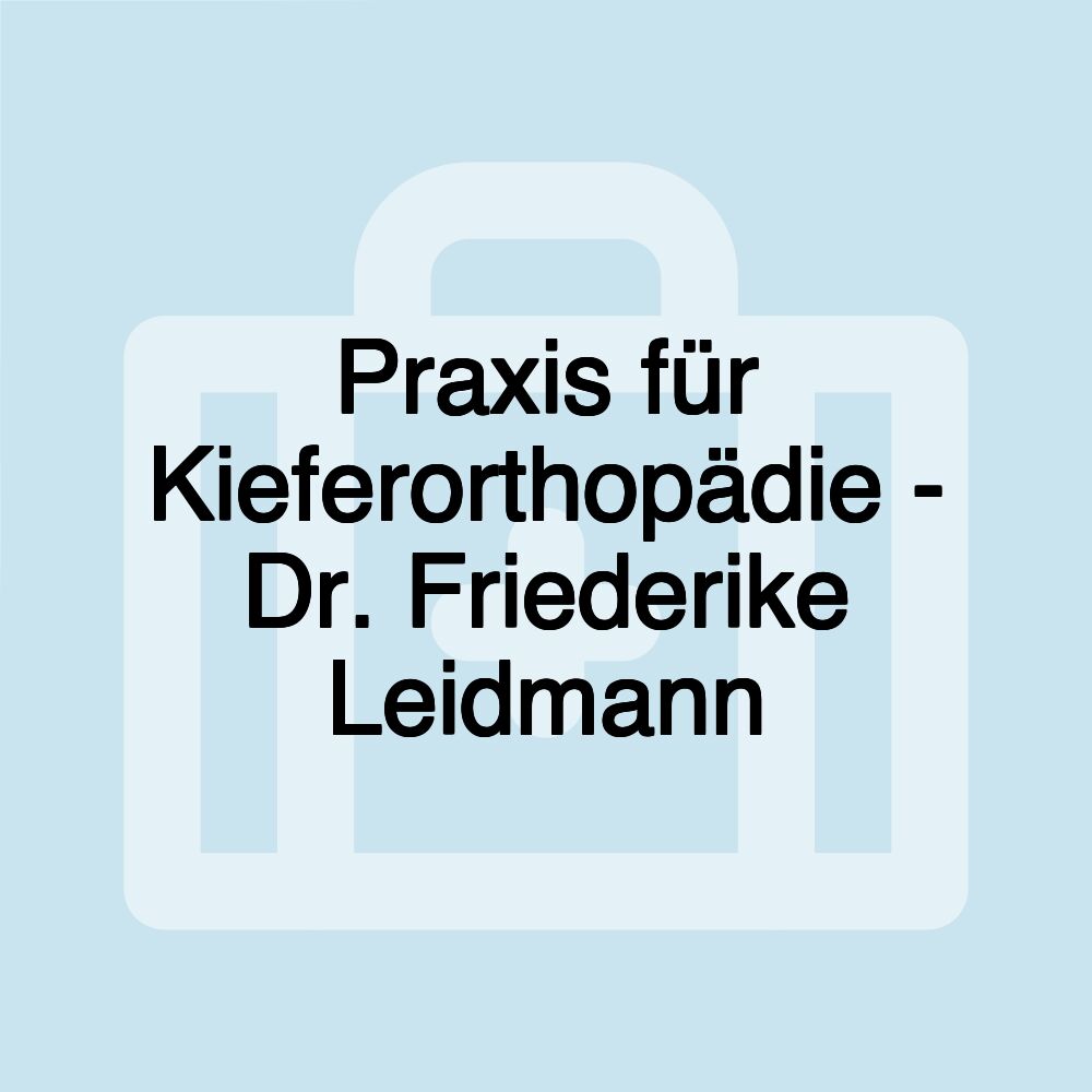 Praxis für Kieferorthopädie - Dr. Friederike Leidmann