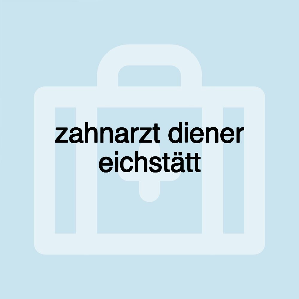 zahnarzt diener eichstätt