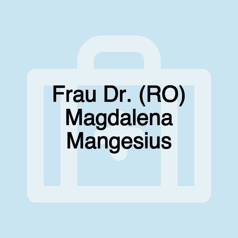 Frau Dr. (RO) Magdalena Mangesius