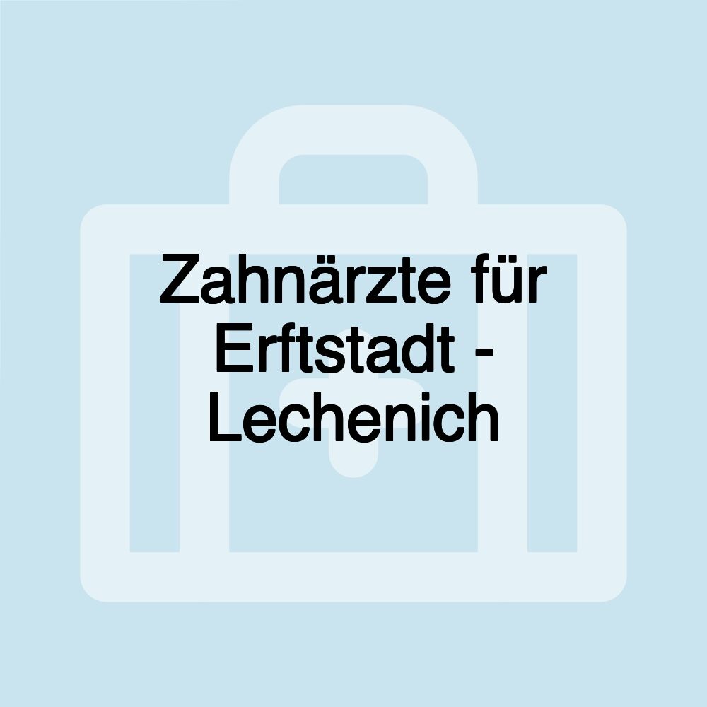 Zahnärzte für Erftstadt - Lechenich