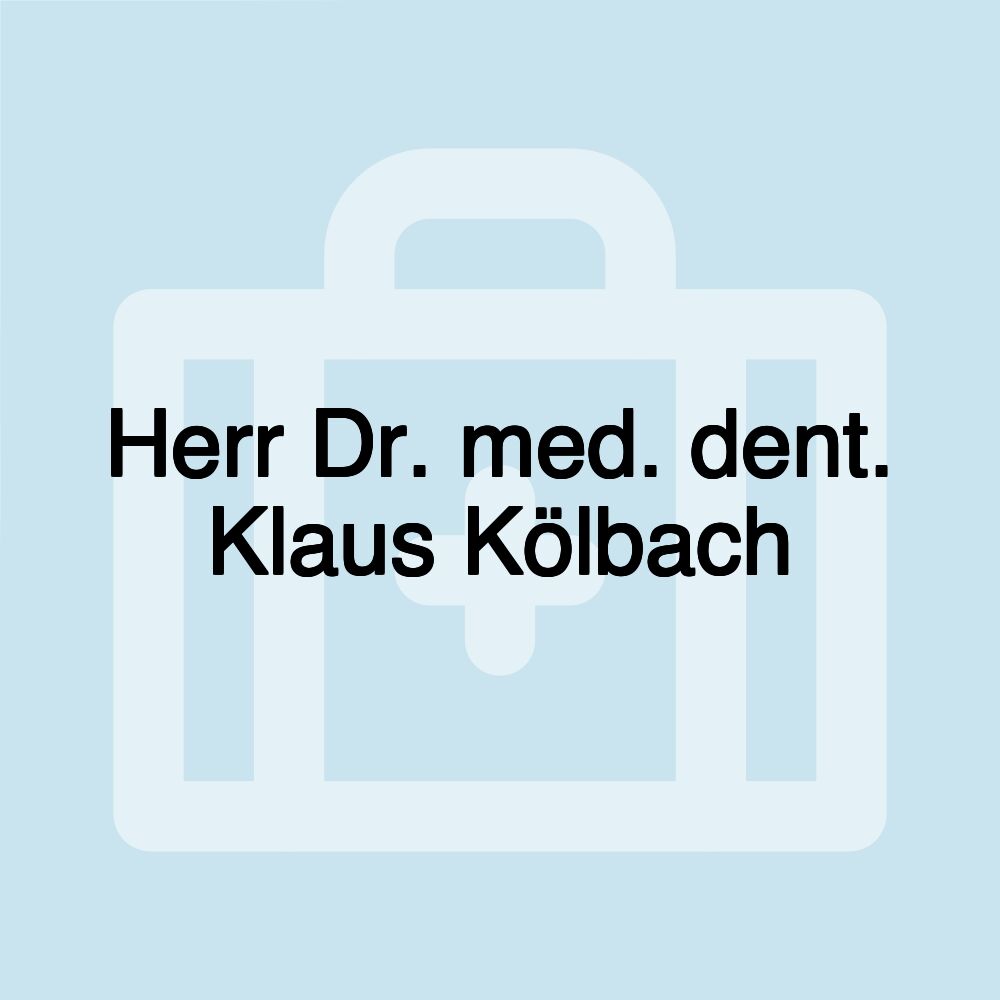 Herr Dr. med. dent. Klaus Kölbach