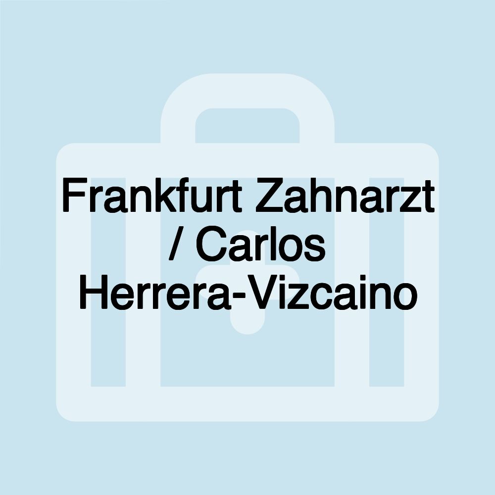 Frankfurt Zahnarzt / Carlos Herrera-Vizcaino