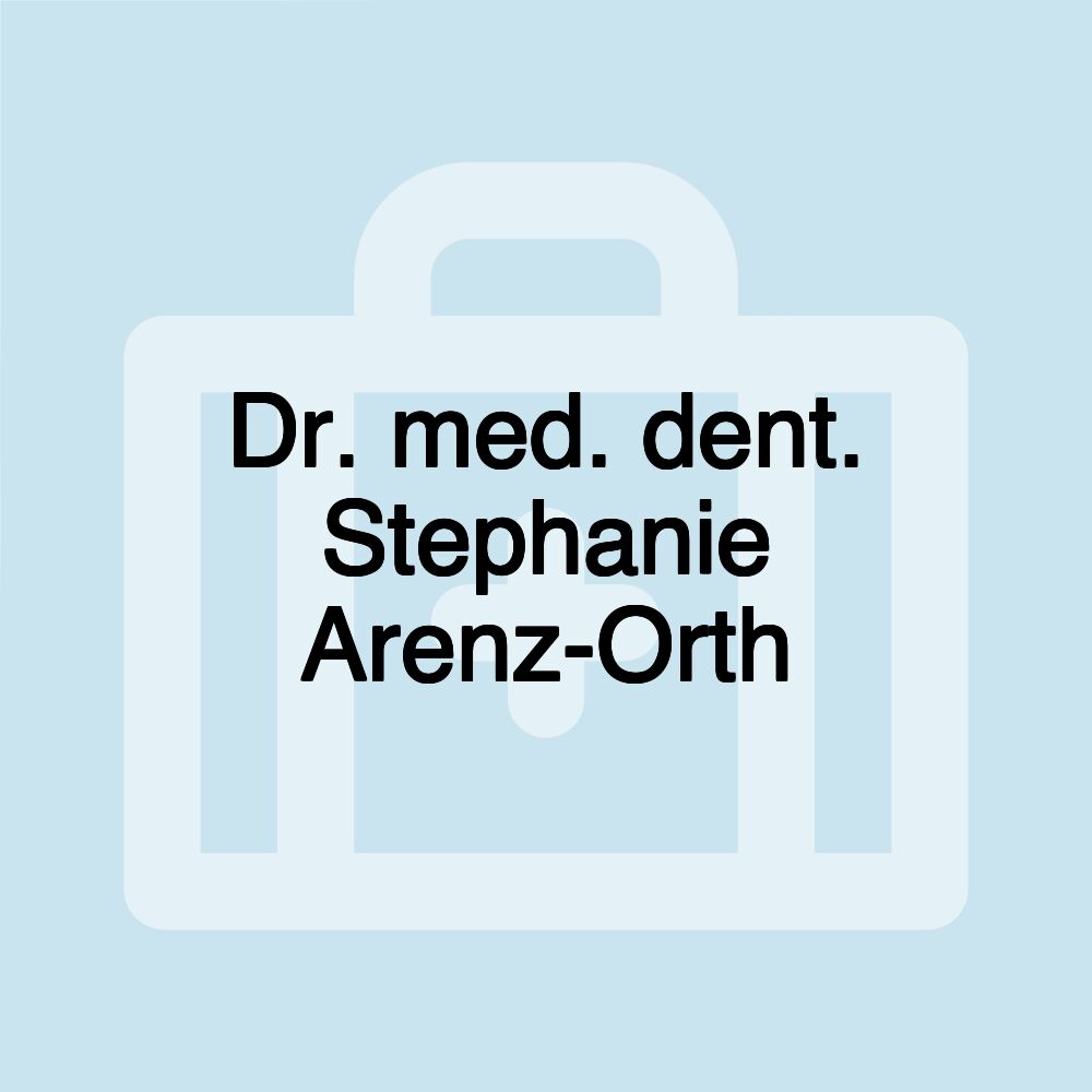 Dr. med. dent. Stephanie Arenz-Orth