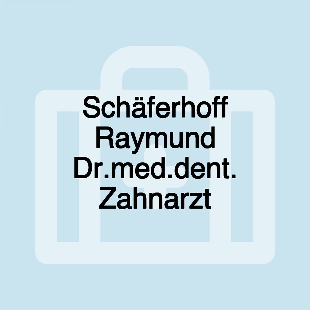 Schäferhoff Raymund Dr.med.dent. Zahnarzt