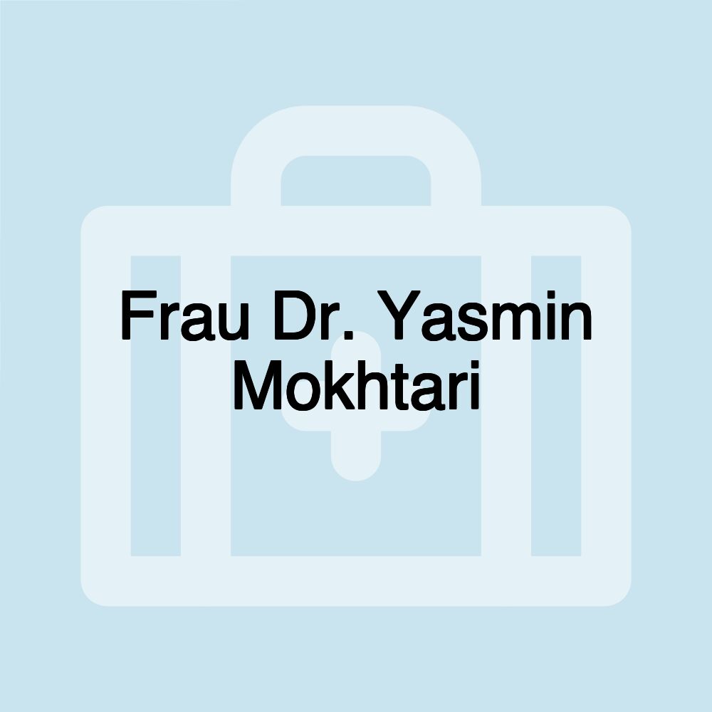 Frau Dr. Yasmin Mokhtari