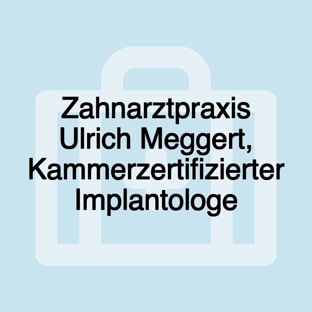 Zahnarztpraxis Ulrich Meggert, Kammerzertifizierter Implantologe