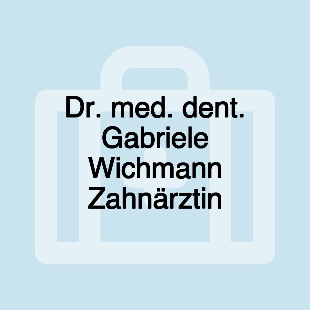 Dr. med. dent. Gabriele Wichmann Zahnärztin