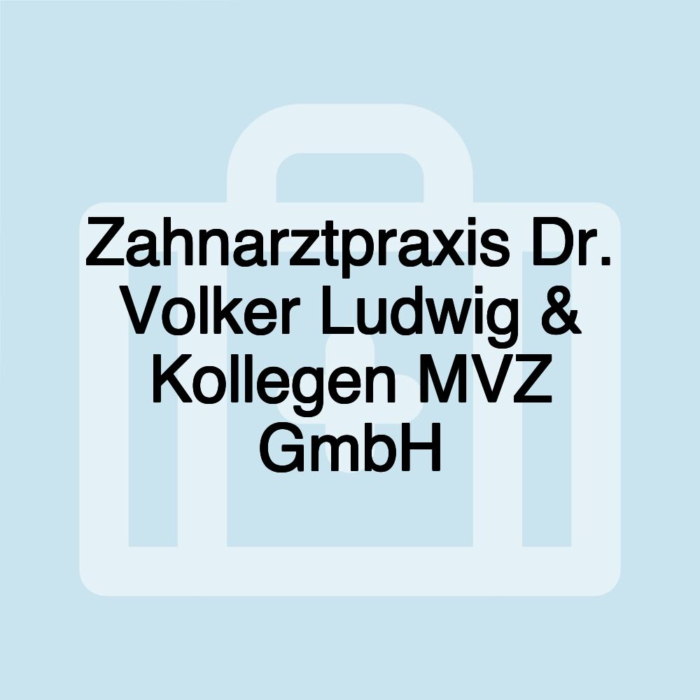 Zahnarztpraxis Dr. Volker Ludwig & Kollegen MVZ GmbH