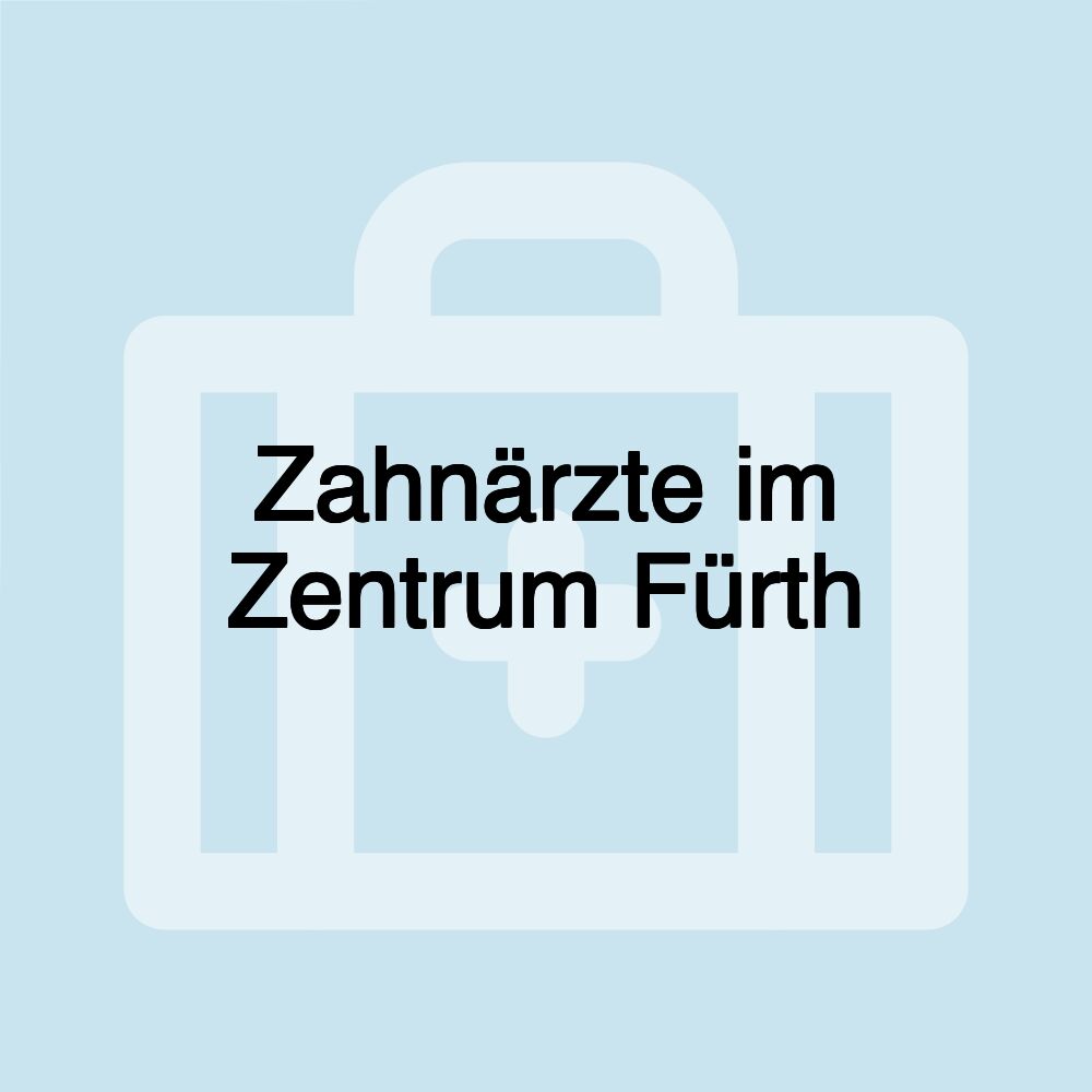 Zahnärzte im Zentrum Fürth