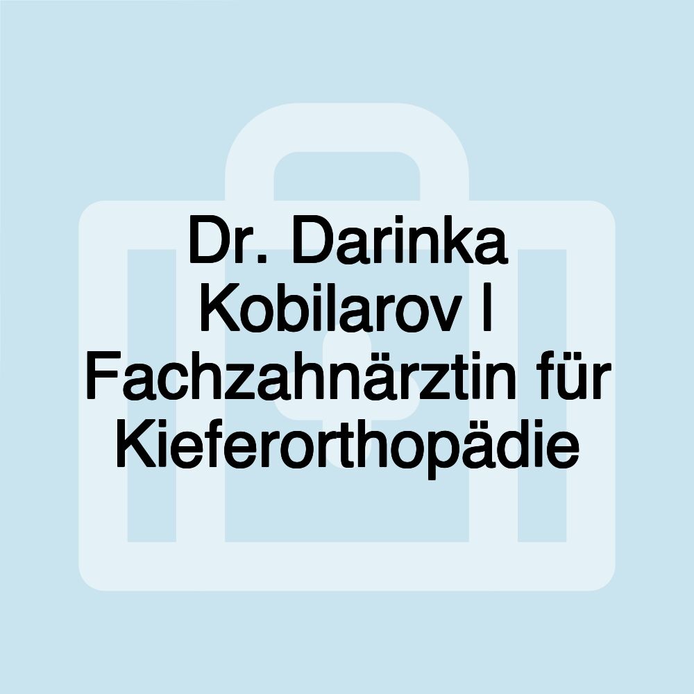 Dr. Darinka Kobilarov | Fachzahnärztin für Kieferorthopädie