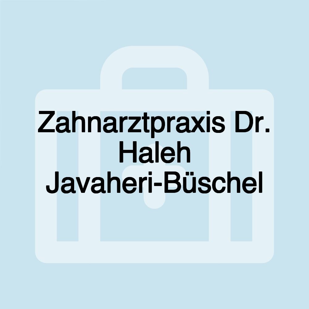 Zahnarztpraxis Dr. Haleh Javaheri-Büschel