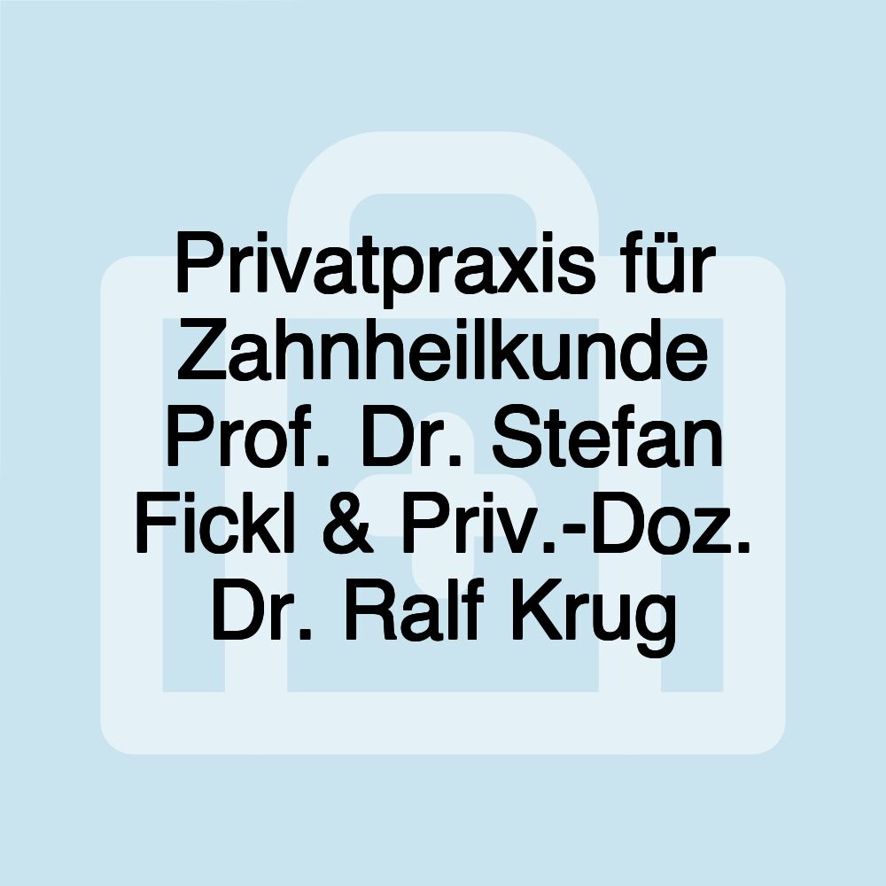 Privatpraxis für Zahnheilkunde Prof. Dr. Stefan Fickl & Priv.-Doz. Dr. Ralf Krug