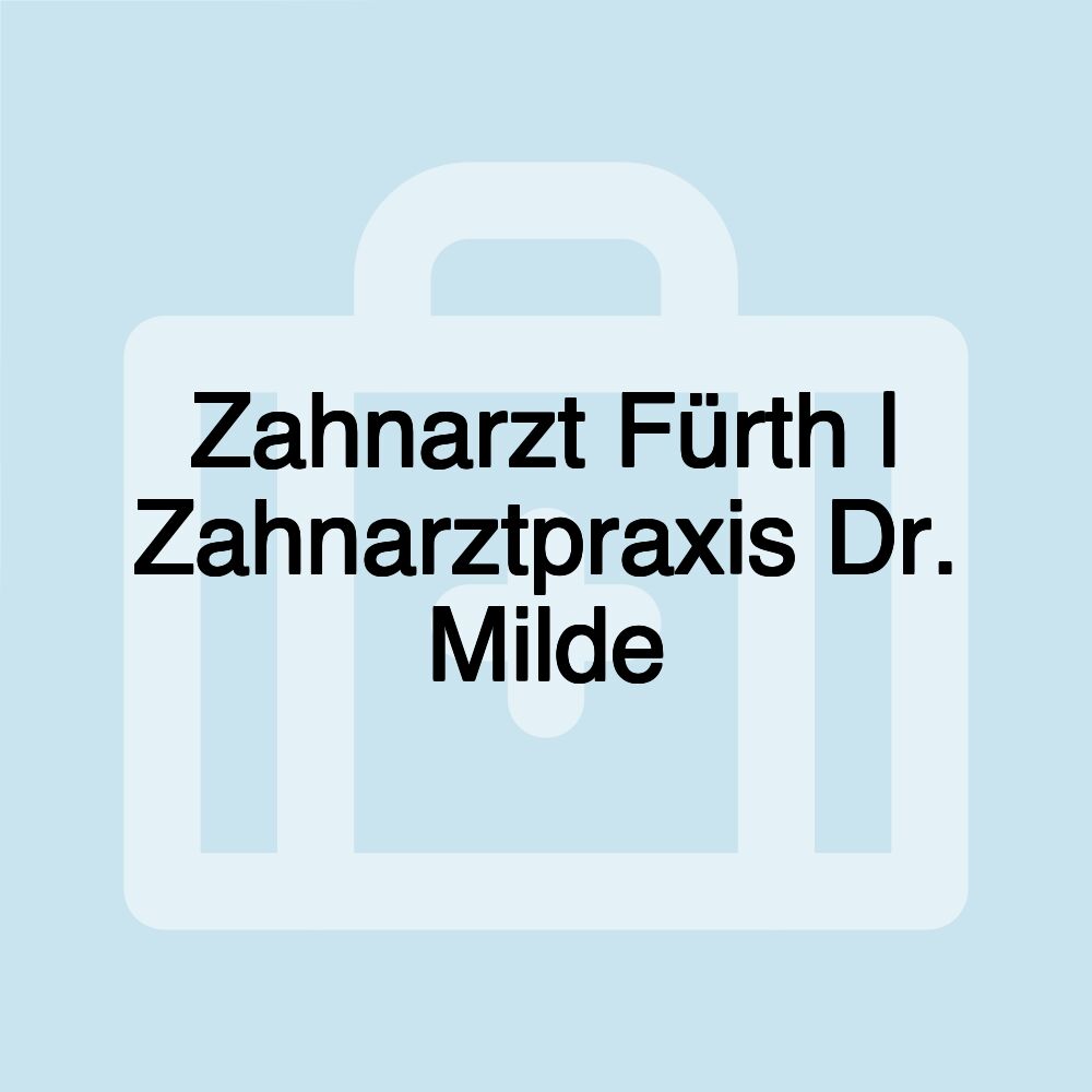 Zahnarzt Fürth | Zahnarztpraxis Dr. Milde