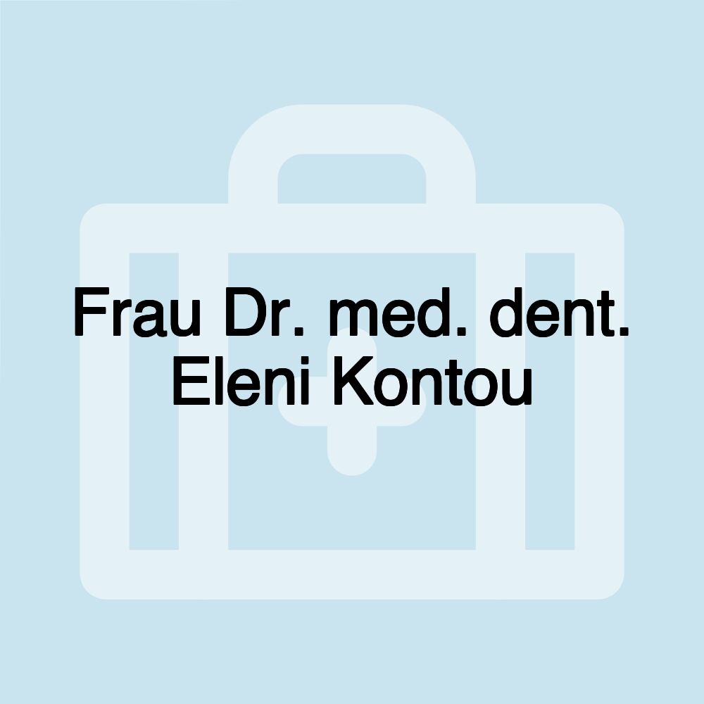 Frau Dr. med. dent. Eleni Kontou