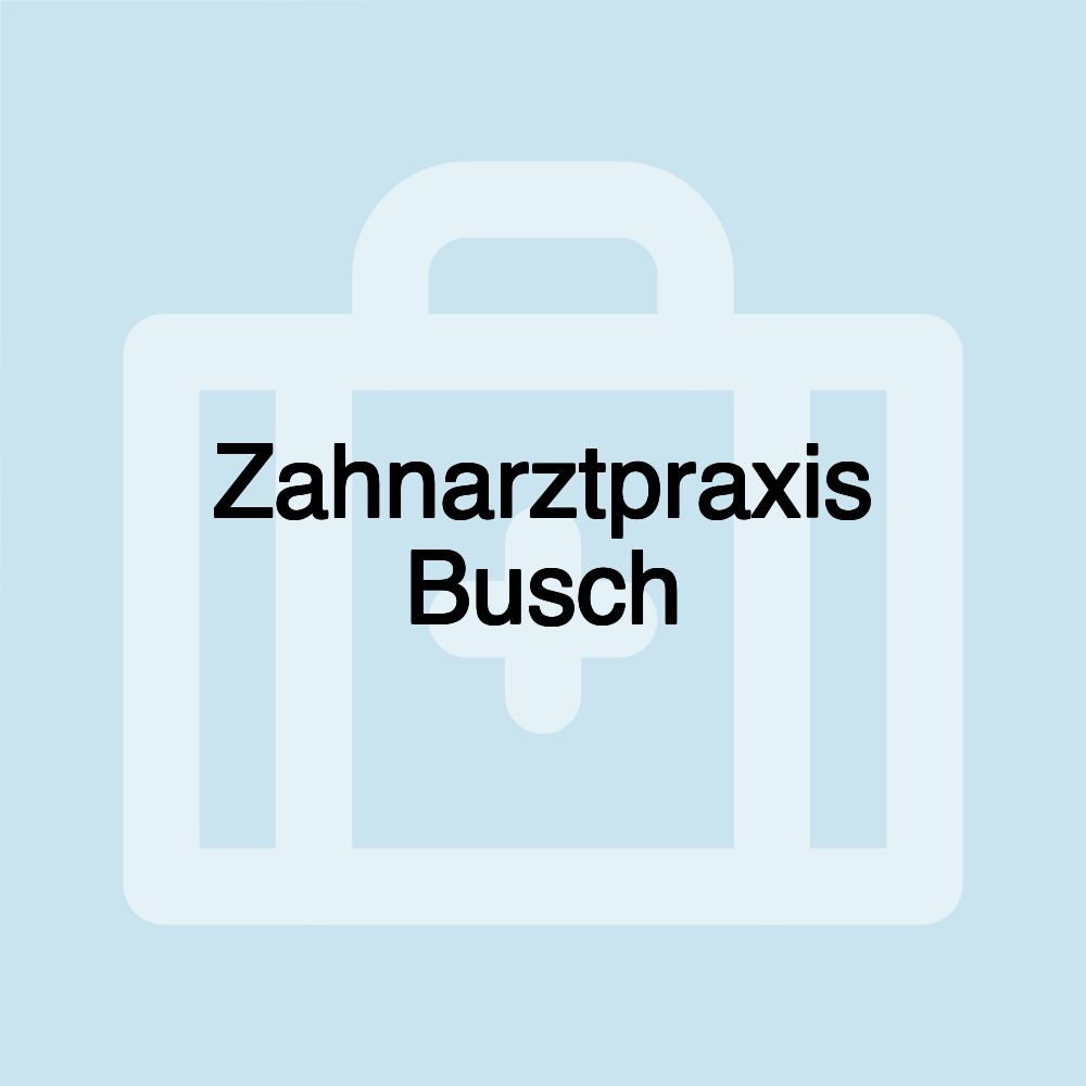 Zahnarztpraxis Busch