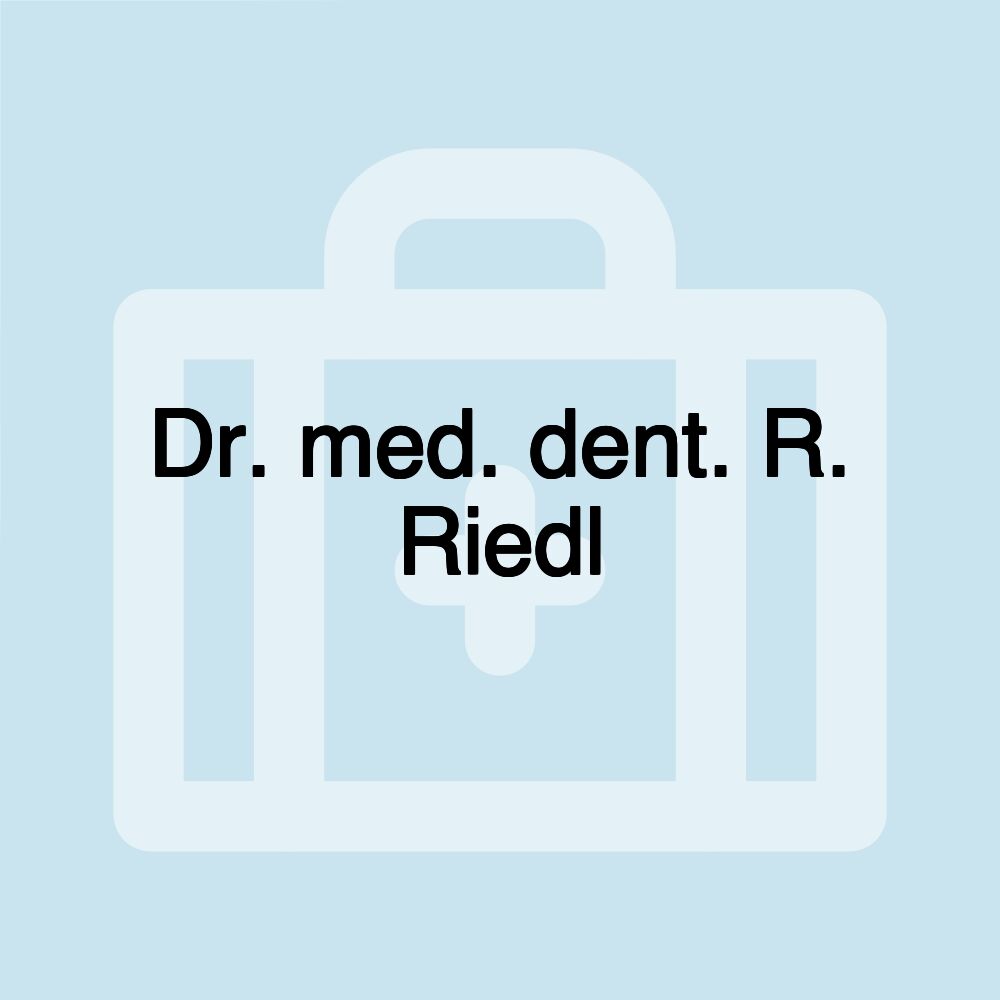 Dr. med. dent. R. Riedl