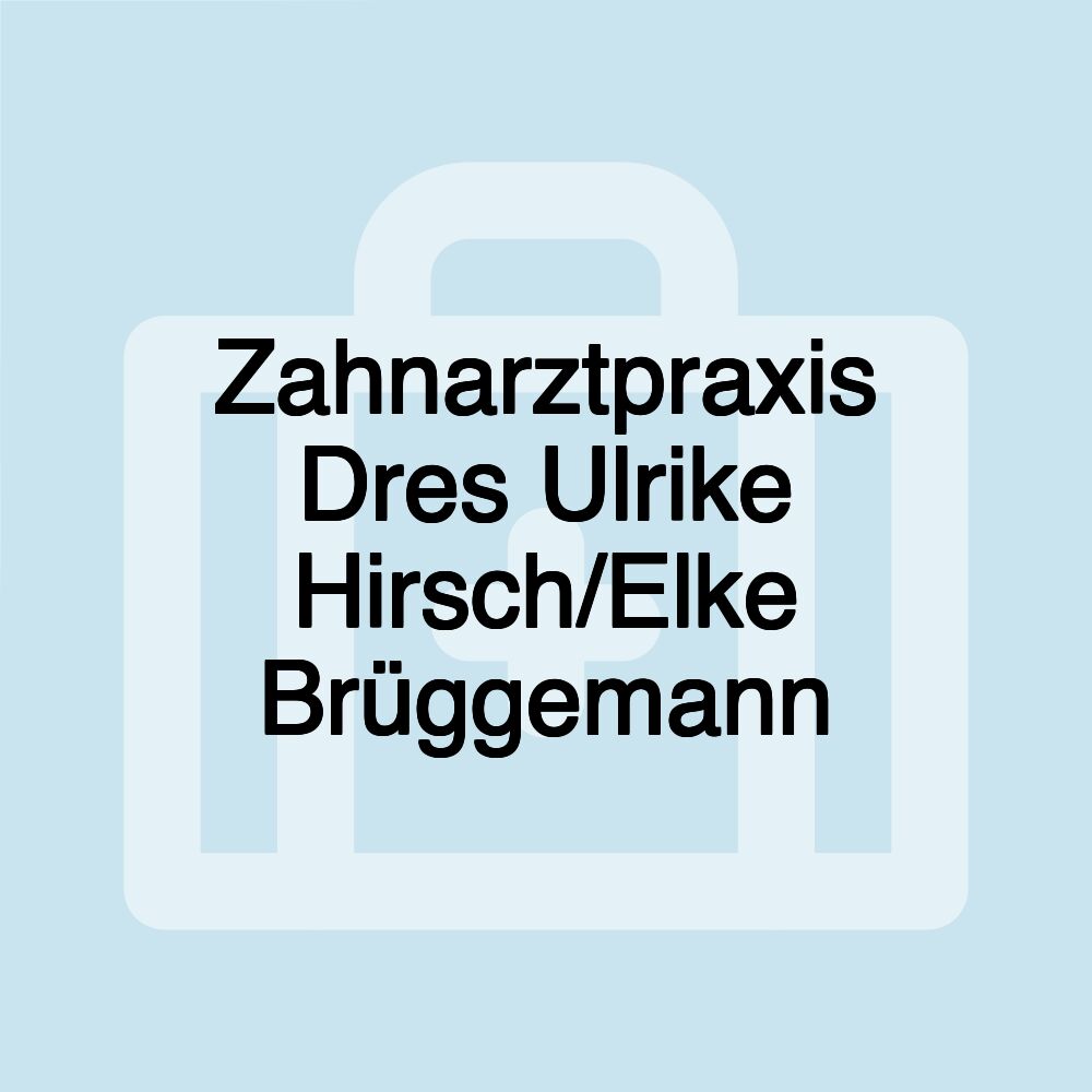 Zahnarztpraxis Dres Ulrike Hirsch/Elke Brüggemann