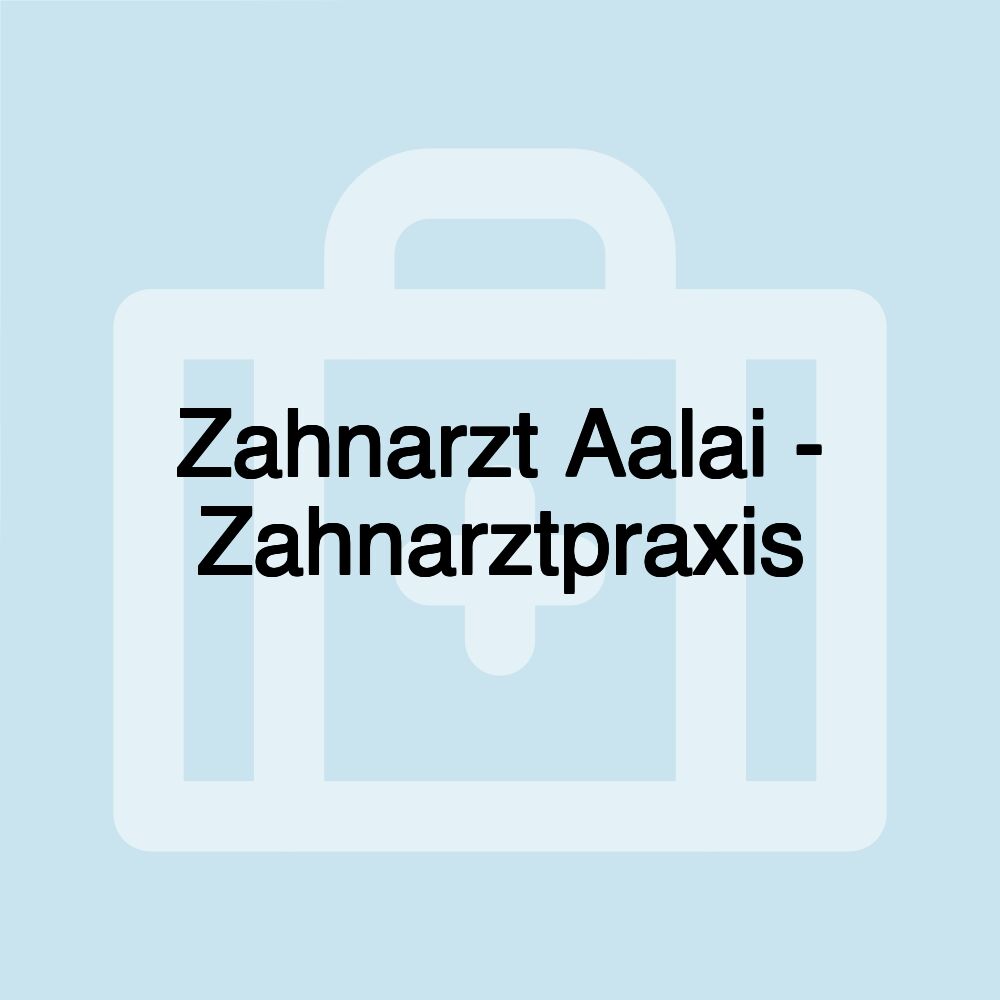 Zahnarzt Aalai - Zahnarztpraxis