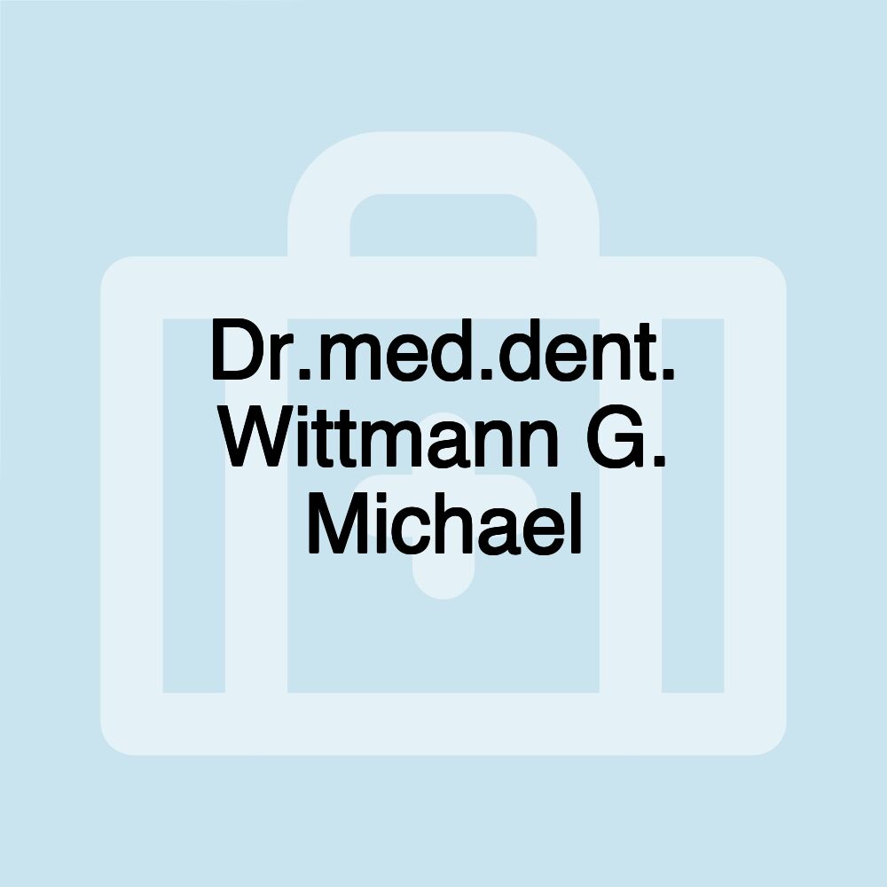 Dr.med.dent. Wittmann G. Michael