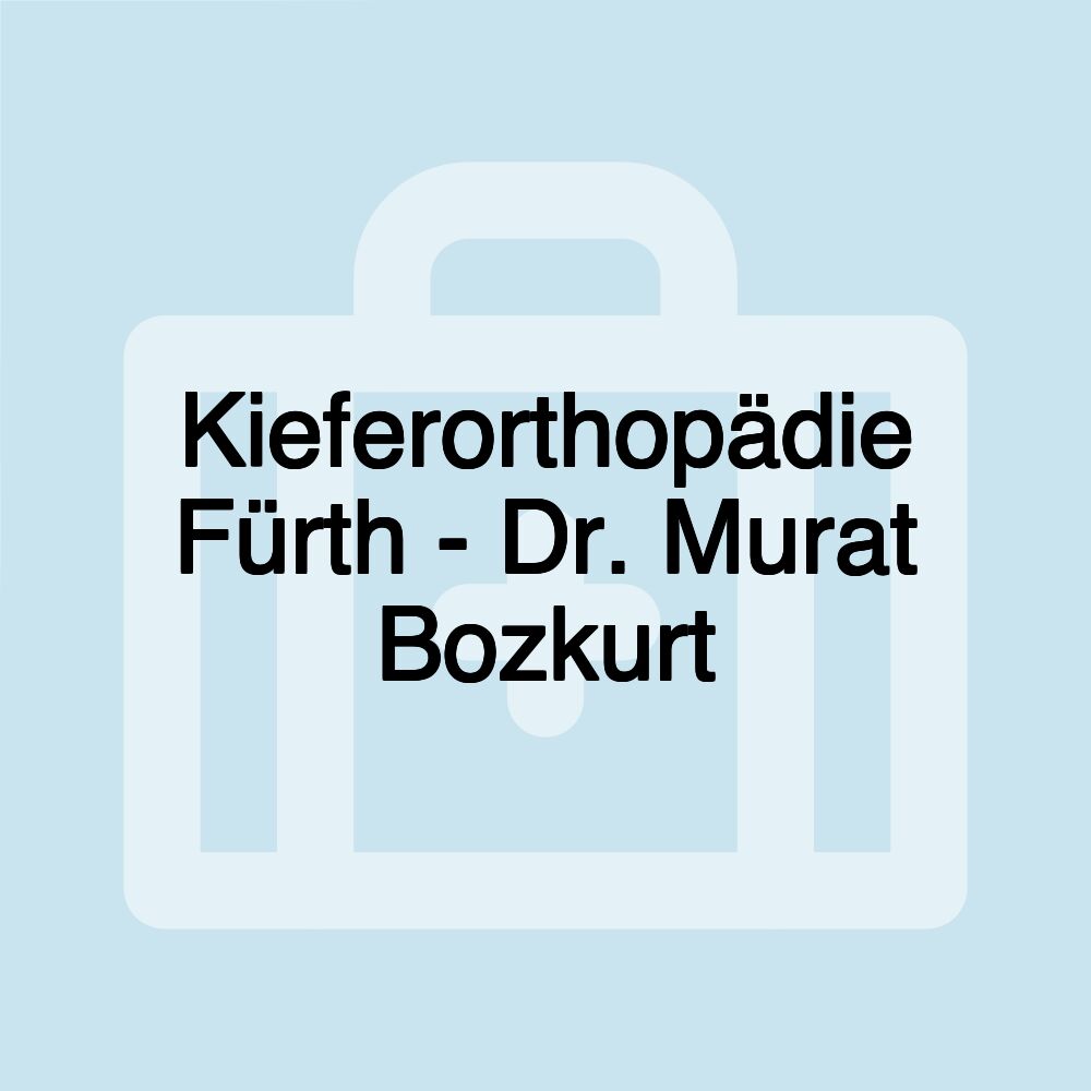 Kieferorthopädie Fürth - Dr. Murat Bozkurt