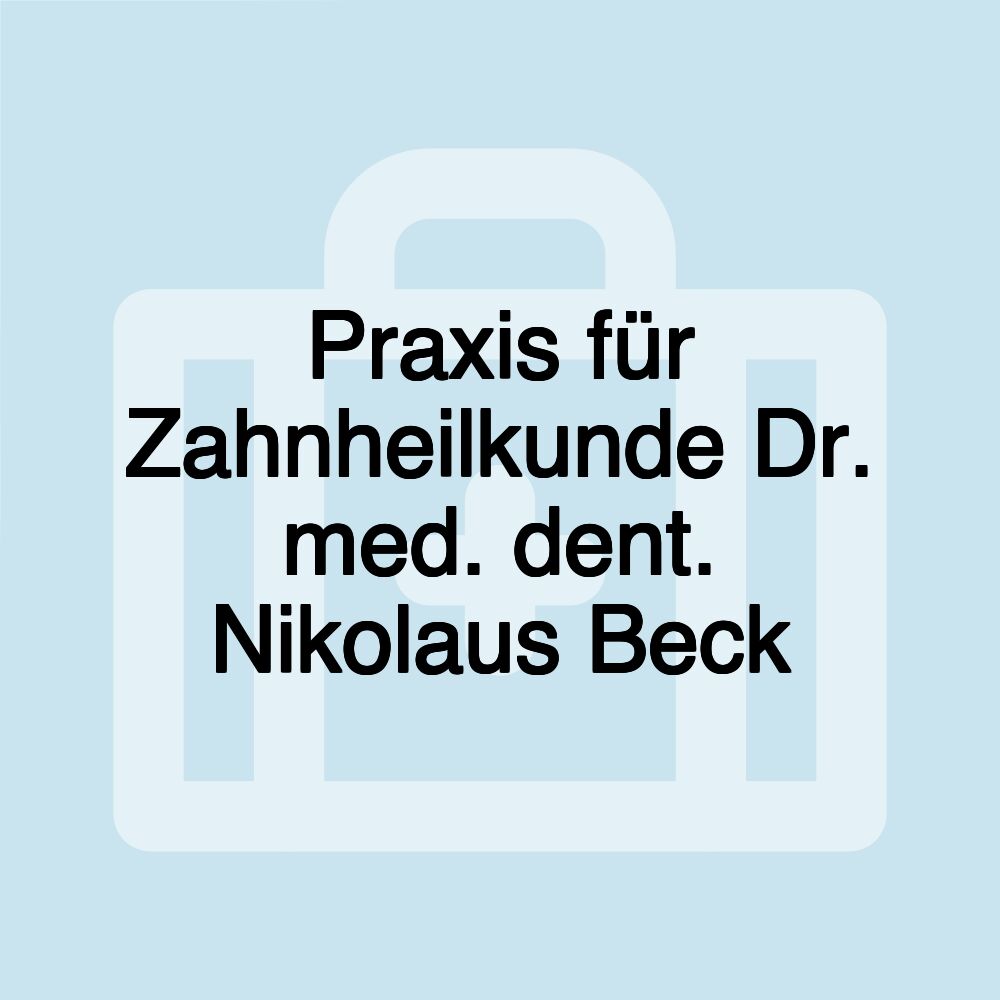 Praxis für Zahnheilkunde Dr. med. dent. Nikolaus Beck