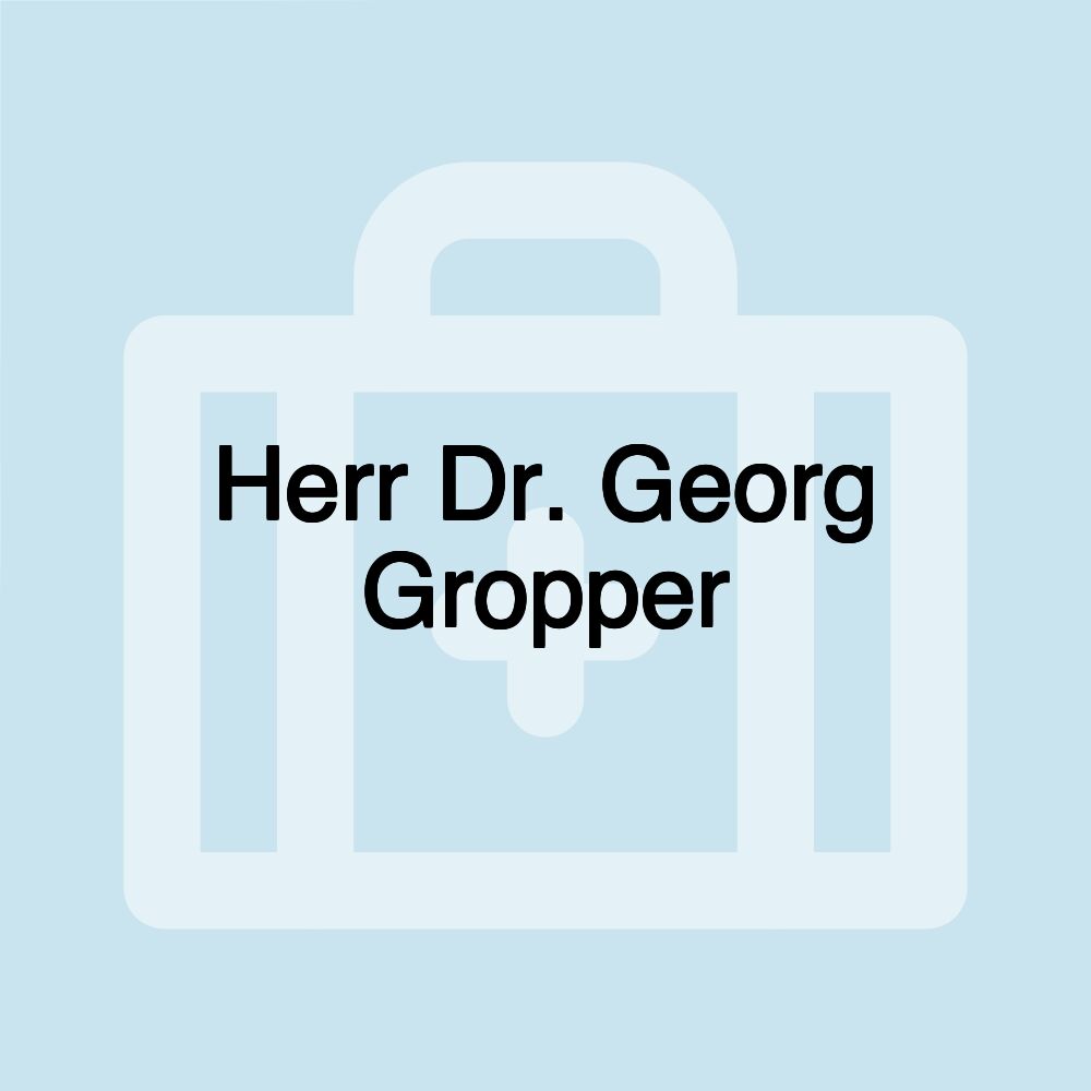 Herr Dr. Georg Gropper