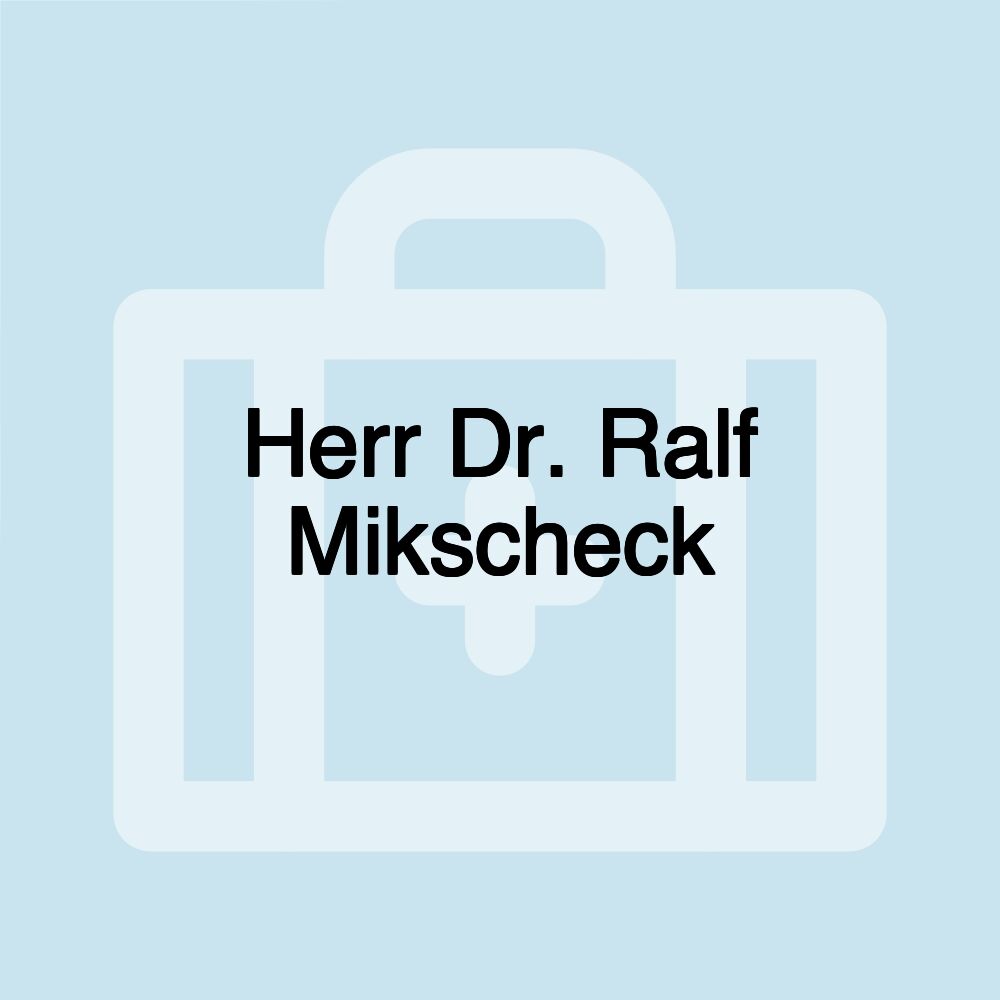 Herr Dr. Ralf Mikscheck