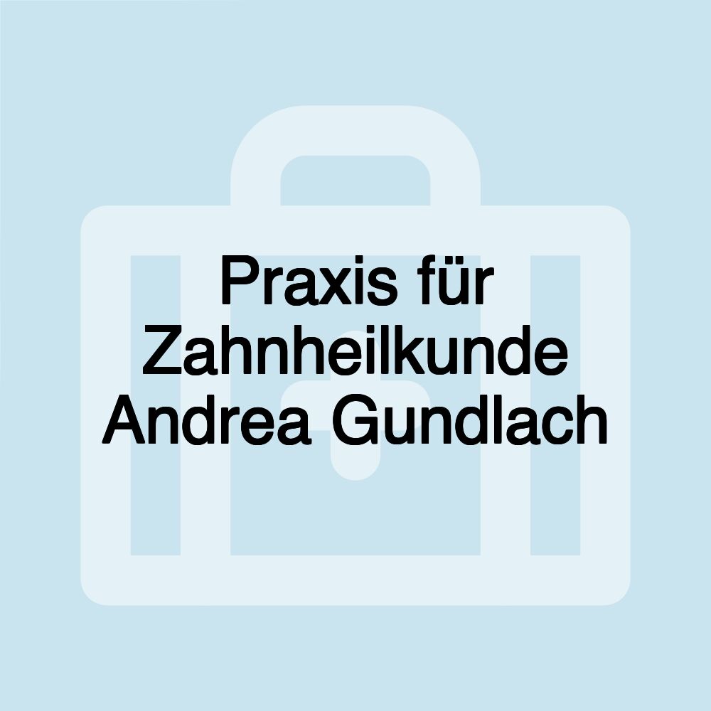 Praxis für Zahnheilkunde Andrea Gundlach