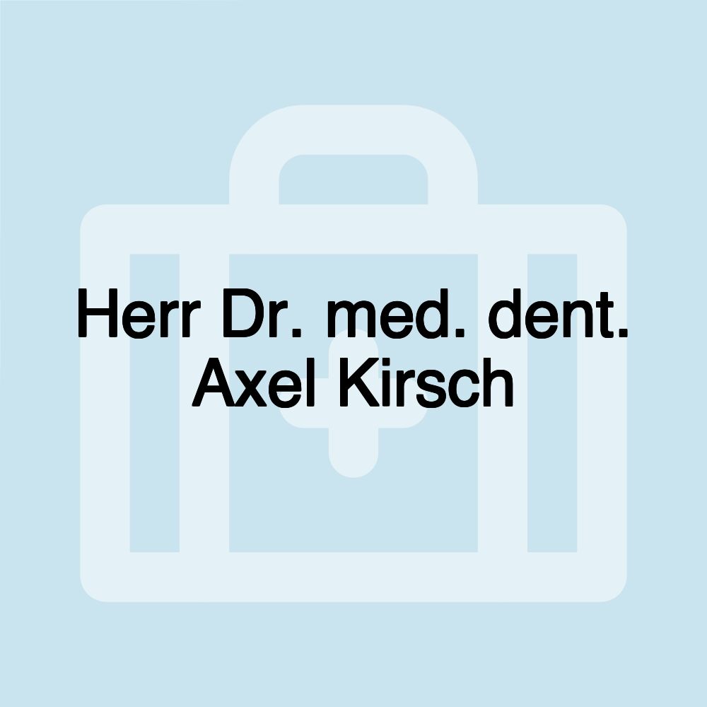 Herr Dr. med. dent. Axel Kirsch